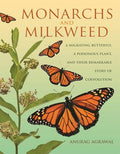 Monarchs and Milkweed: A Migrating Butterfly, a Poisonous Plant, and Their Remarkable Story of Coevolution - Hardcover