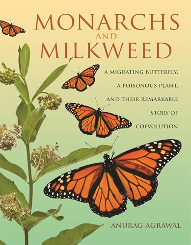 Monarchs and Milkweed: A Migrating Butterfly, a Poisonous Plant, and Their Remarkable Story of Coevolution - Hardcover
