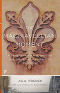 The Machiavellian Moment: Florentine Political Thought and the Atlantic Republican Tradition - Paperback