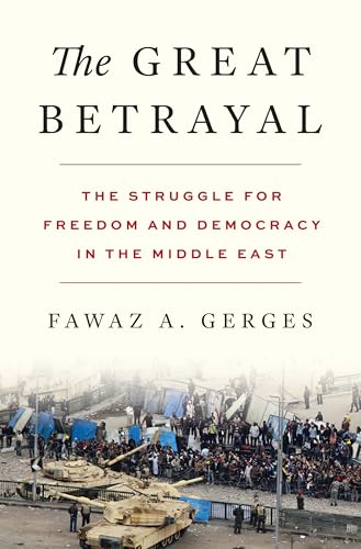 The Great Betrayal: The Struggle for Freedom and Democracy in the Middle East - Hardcover