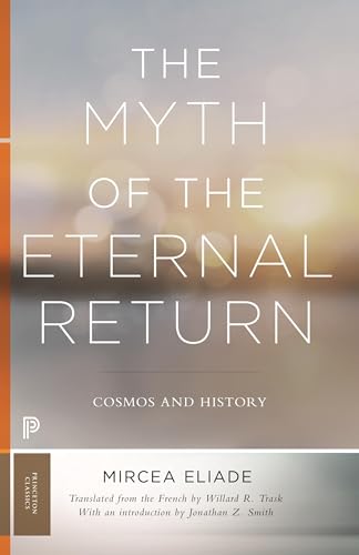 The Myth of the Eternal Return: Cosmos and History - Paperback