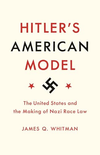 Hitler's American Model: The United States and the Making of Nazi Race Law - Paperback
