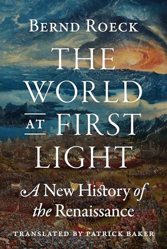 The World at First Light: A New History of the Renaissance - Hardcover