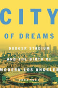 City of Dreams: Dodger Stadium and the Birth of Modern Los Angeles - Paperback