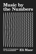 Music by the Numbers: From Pythagoras to Schoenberg - Paperback