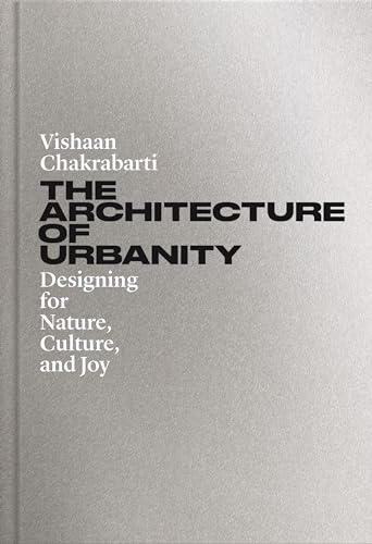 The Architecture of Urbanity: Designing for Nature, Culture, and Joy - Hardcover