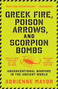 Greek Fire, Poison Arrows, and Scorpion Bombs: Unconventional Warfare in the Ancient World - Paperback