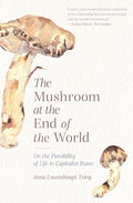 The Mushroom at the End of the World: On the Possibility of Life in Capitalist Ruins - Paperback