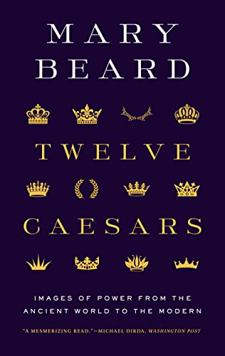 Twelve Caesars: Images of Power from the Ancient World to the Modern - Paperback