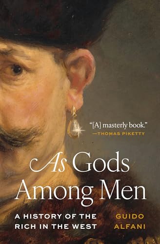 As Gods Among Men: A History of the Rich in the West - Paperback