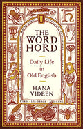 The Wordhord: Daily Life in Old English - Hardcover