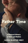 Father Time: A Natural History of Men and Babies - Hardcover