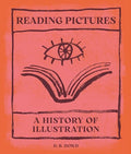 Reading Pictures: A History of Illustration - Hardcover