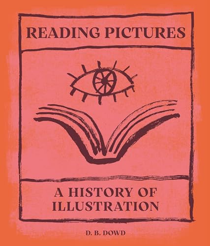 Reading Pictures: A History of Illustration - Hardcover