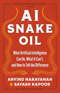 AI Snake Oil: What Artificial Intelligence Can Do, What It Can't, and How to Tell the Difference - Paperback