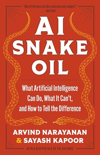 AI Snake Oil: What Artificial Intelligence Can Do, What It Can't, and How to Tell the Difference - Paperback
