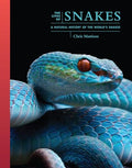 The Lives of Snakes: A Natural History of the World's Snakes - Hardcover