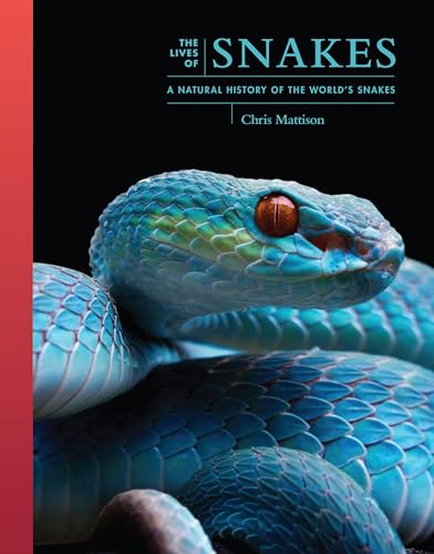The Lives of Snakes: A Natural History of the World's Snakes - Hardcover