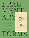 Fragmentary Forms: A New History of Collage - Hardcover
