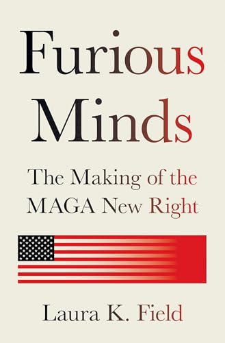 Furious Minds: The Making of the Maga New Right - Hardcover
