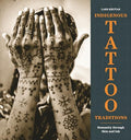 Indigenous Tattoo Traditions: Humanity Through Skin and Ink - Hardcover