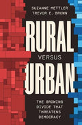 Rural Versus Urban: The Growing Divide That Threatens Democracy - Hardcover