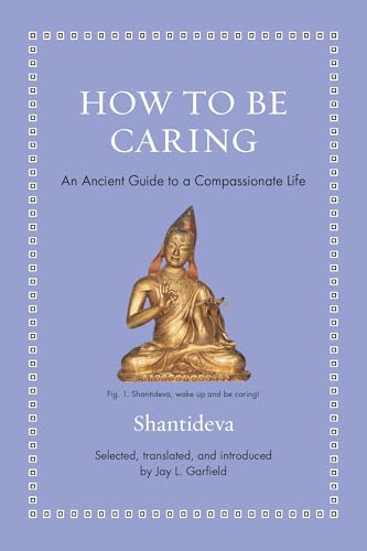How to Be Caring: An Ancient Guide to a Compassionate Life - Hardcover