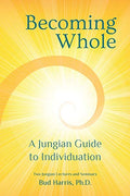Becoming Whole: A Jungian Guide to Individuation - Paperback