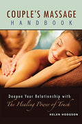 Couple's Massage Handbook: Deepen Your Relationship with the Healing Power of Touch - Paperback
