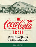 The Coca-Cola Trail: People and Places in the History of Coca-Cola - Paperback