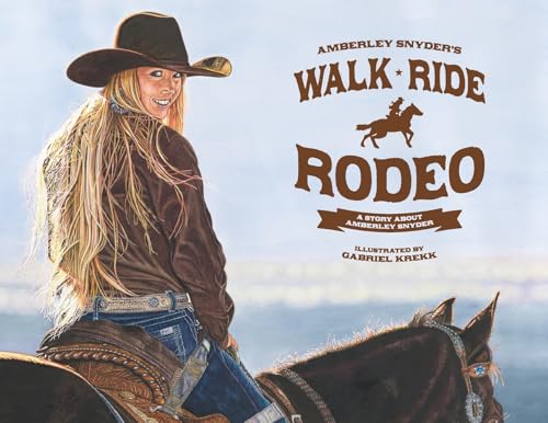 Walk Ride Rodeo: A Story About Amberley Snyder - Paperback