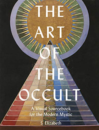 The Art of the Occult: A Visual Sourcebook for the Modern Mystic - Hardcover