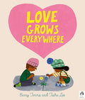 Love Grows Everywhere - Hardcover