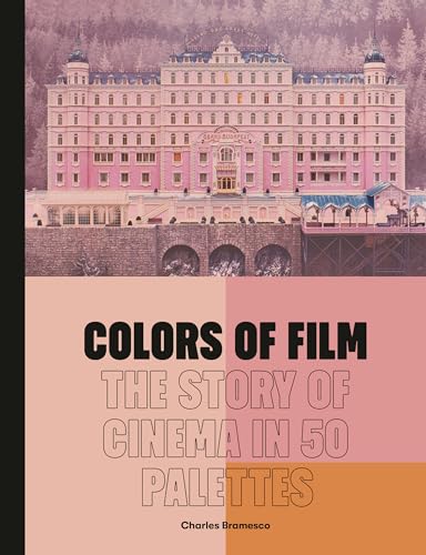 Colors of Film: The Story of Cinema in 50 Palettes - Hardcover