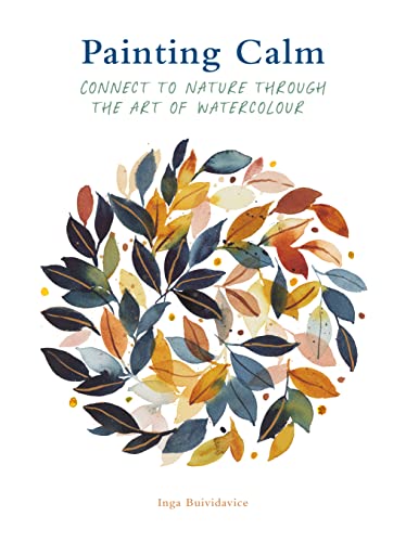 Painting Calm: Connect to Nature Through the Art of Watercolour - Paperback