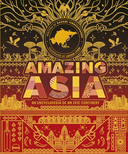 Amazing Asia: An Encyclopedia of an Epic Continent - Hardcover