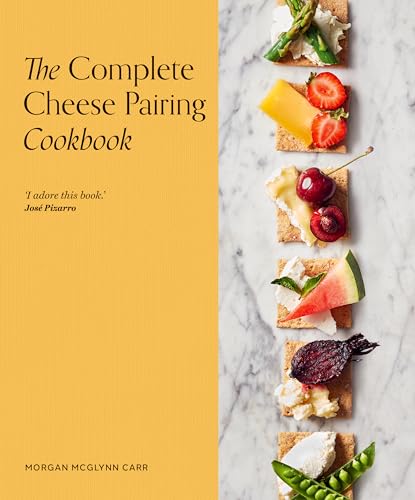 The Complete Cheese Pairing Cookbook - Hardcover