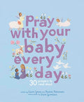 Pray with Your Baby Every Day: 30 Prayers to Read Aloud - Hardcover