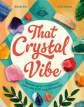 That Crystal Vibe: Unlock Your Confidence and Calm with Crystal Energy - Hardcover