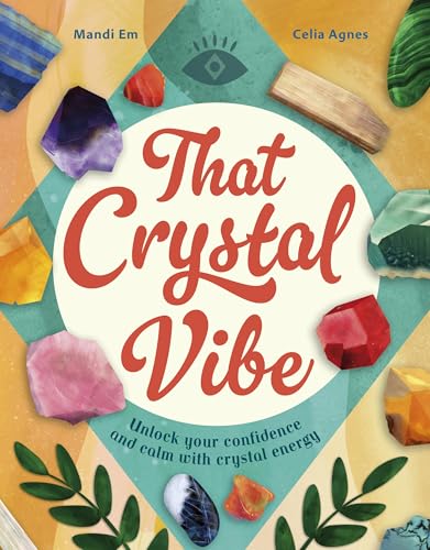 That Crystal Vibe: Unlock Your Confidence and Calm with Crystal Energy - Hardcover