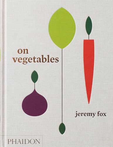 On Vegetables: Modern Recipes for the Home Kitchen - Hardcover
