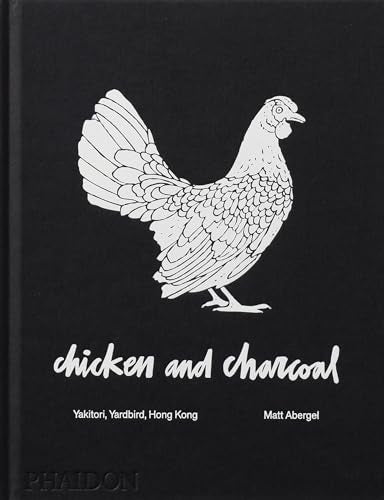 Chicken and Charcoal: Yakitori, Yardbird, Hong Kong - Hardcover