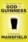 The Search for God and Guinness: A Biography of the Beer That Changed the World - Paperback