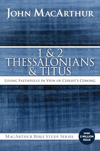 1 and 2 Thessalonians and Titus: Living Faithfully in View of Christ's Coming - Paperback
