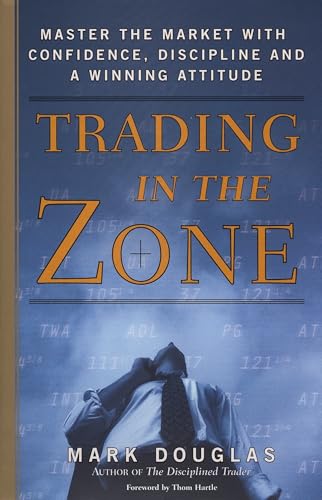 Trading in the Zone: Master the Market with Confidence, Discipline, and a Winning Attitude - Hardcover