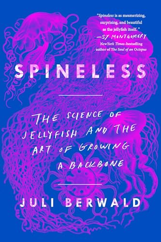 Spineless: The Science of Jellyfish and the Art of Growing a Backbone - Paperback