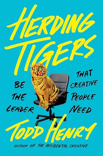 Herding Tigers: Be the Leader That Creative People Need - Hardcover