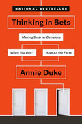 Thinking in Bets: Making Smarter Decisions When You Don't Have All the Facts - Paperback