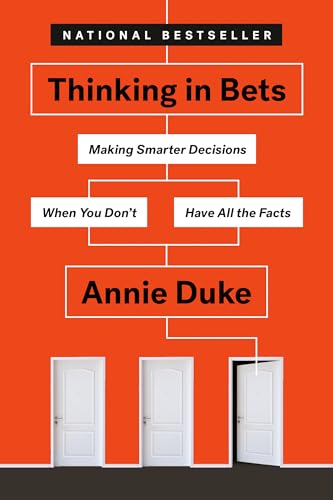 Thinking in Bets: Making Smarter Decisions When You Don't Have All the Facts - Paperback