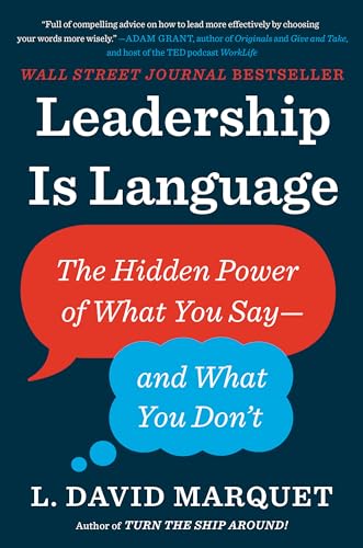 Leadership Is Language: The Hidden Power of What You Say--And What You Don't - Hardcover